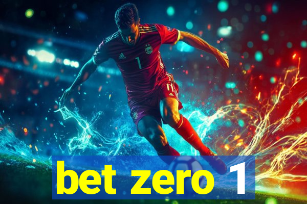 bet zero 1